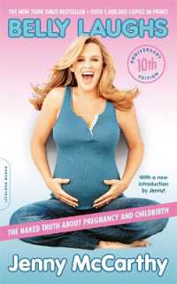 Belly Laughs， 10th anniversary edition : The Naked Truth about Pregnancy and Childbirth
