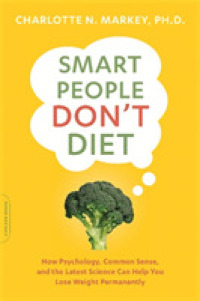 Smart People Don't Diet : How the Latest Science Can Help You Lose Weight Permanently （1ST）