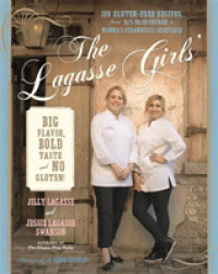 The Lagasse Girls' Big Flavor, Bold Taste - and No Gluten! : 100 Gluten-Free Recipes from E.J.'s Crunchy Fried Chicken to Momma's Strawberry Shortcake （1ST）