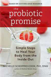 The Probiotic Promise : Simple Steps to Heal Your Body from the inside Out