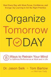 Organize Tomorrow Today : 8 Ways to Retrain Your Mind to Optimize Performance at Work and in Life