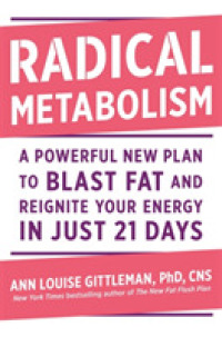 Radical Metabolism : A Powerful New Plan to Blast Fat and Reignite Your Energy in Just 21 Days （1ST）