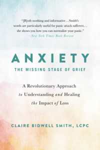 Anxiety: the Missing Stage of Grief : A Revolutionary Approach to Understanding and Healing the Impact of Loss