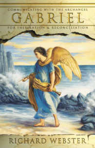 Gabriel : Communicating with the Archangel Gabriel for Inspiration and Reconciliation