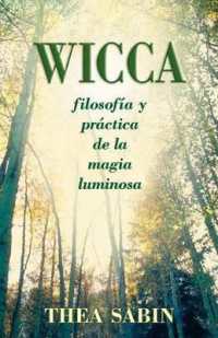 Wicca : Filosofia y Practica de la Magia Luminosa = Wicca for Beginners (Spanish for Beginners)
