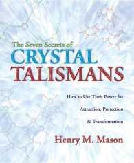 The Seven Secrets of Crystal Talisman : How to Use Their Power for Attraction, Protection & Transformation