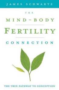 The Mind-Body Fertility Connection : The True Pathway to Conception