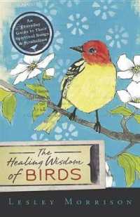 The Healing Wisdom of Birds : An Everyday Guide to Their Spiritual Songs and Symbolism