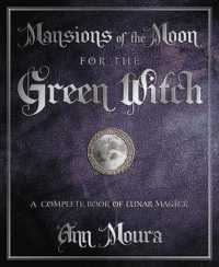 Mansions of the Moon for the Green Witch : A Complete Book of Lunar Magic