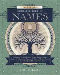 Llewellyn's Complete Book of Names : for Pagans, Witches, Wiccans, Druids, Heathens, Mages, Shamans and Independent Thinkers of All Sorts Who are Curious about Names from Every Place and Every Time