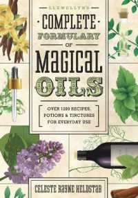 Llewellyn's Complete Formulary of Magical Oils : Over 1200 Recipes, Potions & Tinctures for Everyday Use
