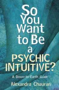 So You Want to Be a Psychic Intuitive? : A Down-to-earth Guide