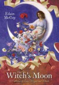 The Witch's Moon : A Collection of Lunar Magick and Rituals （2ND）