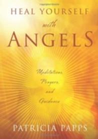 Heal Yourself with Angels : Meditations, Prayers, and Guidance （1ST）