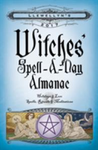 Llewellyn's Witches' Spell-a-Day Almanac 2017 : Holidays & Lore, Spells, Rituals & Meditations