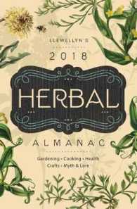Llewellyn's Herbal Almanac 2018 : Gardening, Cooking, Health, Crafts, Myth & Lore (Llewellyn's Herbal Almanac)