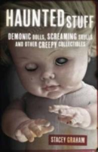 Haunted Stuff : Demonic Dolls, Screaming Skulls and Other Creepy Collectibles