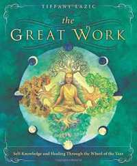 The Great Work : Self-Knowledge and Healing through the Wheel of the Year
