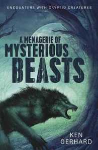 Menagerie of Mysterious Beasts : Encounters with Cryptid Creatures