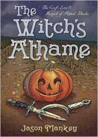 The Witch's Athame : The Craft, Lore & Magick of Ritual Blades (The Witch's Tools Series)
