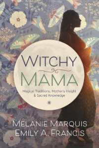 Witchy Mama : Magickal Traditions, Motherly Insights & Sacred Knowledge