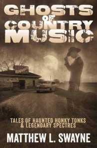 Ghosts of Country Music : Tales of Haunted Honky Tonks & Legendary Spectres