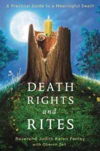 Death Rights and Rites : A Practical Guide to a Meaningful Death