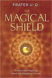 The Magical Shield : Protection Magic to Ward Off Negative Forces