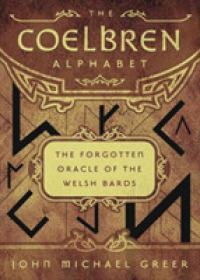 Coelbren Alphabet : The Forgotten Oracle of the Welsh Bards -- Paperback / softback