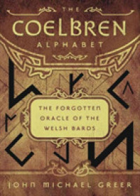 Coelbren Alphabet : The Forgotten Oracle of the Welsh Bards -- Paperback / softback