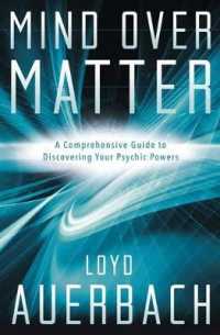 Mind over Matter : A Comprehensive Guide to Discovering Your Psychic Powers