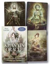 Kuan Yin Oracle : Blessings, Guidance & Enlightenment from the Divine Feminine: Pocket Edition （BOX TCR CR）