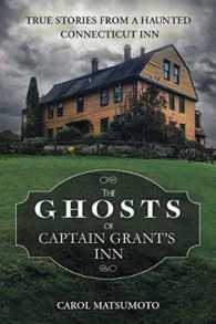The Ghosts of Captain Grant's Inn : True Stories from a Haunted Connecticut Inn