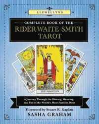 Llewellyn's Complete Book of the Rider-Waite-Smith Tarot : A Journey through the History, Meaning, and Use of the World's Most Famous Deck