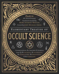 Elementary Treatise of Occult Science : Understanding the Theories and Symbols Used by the Ancients, the Alchemists, the Astrologers, the Freemasons, and the Kabbalists