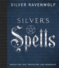 Silver's Spells : Magick for Love, Protection, and Abundance