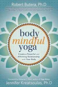 Body Mindful Yoga : Create a Powerful and Affirming Relationship with Your Body
