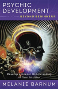 Psychic Development Beyond Beginners : Develop a Deeper Understanding of Your Intuition