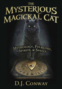 The Mysterious Magickal Cat : Mythology, Folklore, Spirits, and Spells
