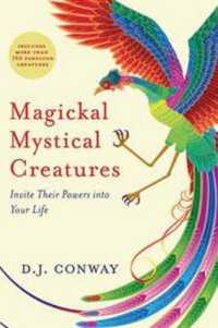 Magickal, Mystical Creatures : Invite Their Powers into Your Life