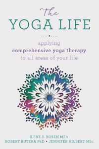The Yoga Life : Applying Comprehensive Yoga Therapy to All Areas of Your Life