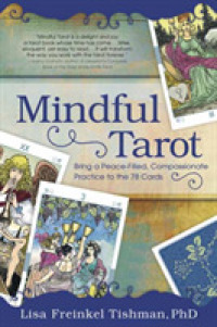 Mindful Tarot : Bring a Peace-Filled, Compassionate Practice to the 78 Cards
