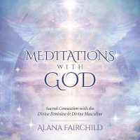 Meditations with God CD : Sacred Connection with the Divine Feminine & Divine Masculine