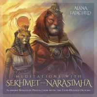 Meditations with Sekhmet and Narasimha CD : Supreme Spiritual Protection with the Lion-Headed Deities