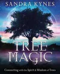 Tree Magic : Connecting with the Spirit & Wisdom of Trees
