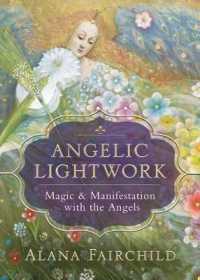 Angelic Lightwork : Magic and Manifestion with the Angels
