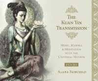 The Kuan Yin Transmission CD Set : Music, Mantra & Meditation with the Universal Mother (Kuan Yin Transmission)