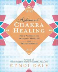 Advanced Chakra Healing : Four Pathways to Energetic Wellness and Transformation