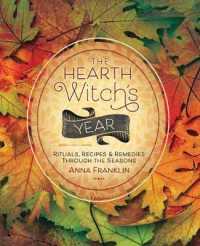 The Hearth Witch's Year : Rituals, Recipes and Remedies through the Seasons