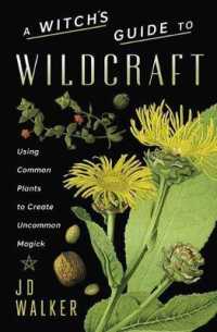 A Witch's Guide to Wildcraft : Using Common Plants to Create Uncommon Magick